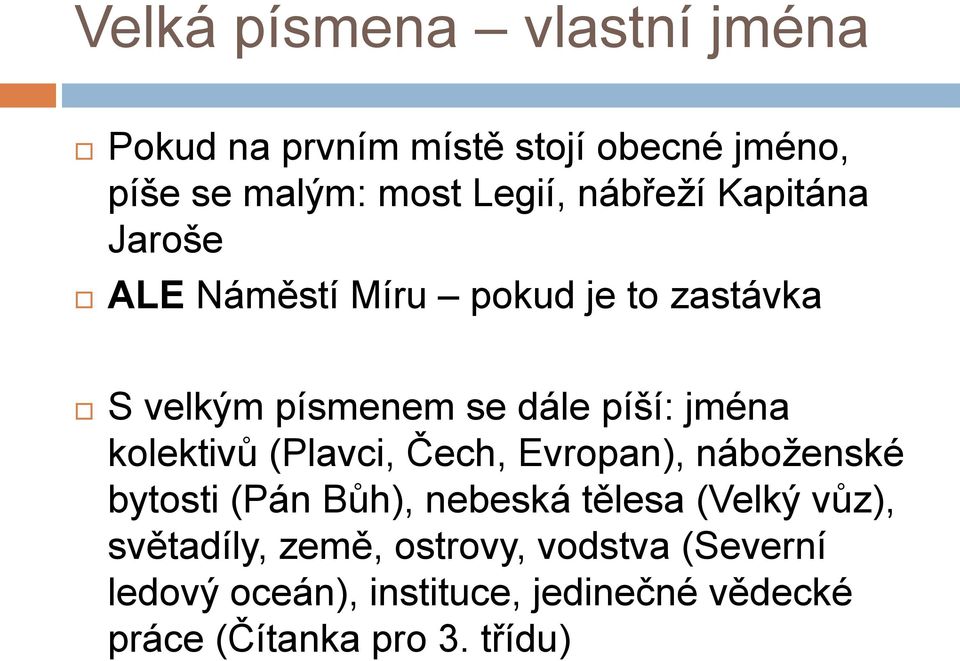 kolektivů (Plavci, Čech, Evropan), náboţenské bytosti (Pán Bůh), nebeská tělesa (Velký vůz),