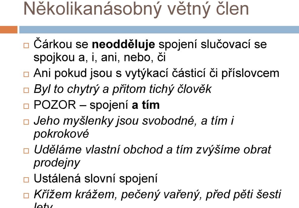 POZOR spojení a tím Jeho myšlenky jsou svobodné, a tím i pokrokové Uděláme vlastní obchod a