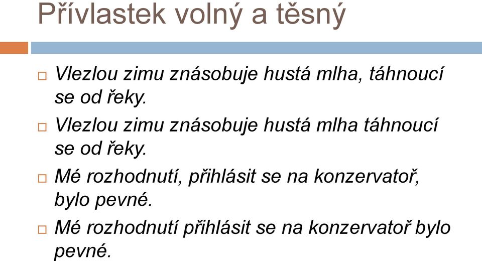 Vlezlou zimu znásobuje hustá mlha  Mé rozhodnutí, přihlásit