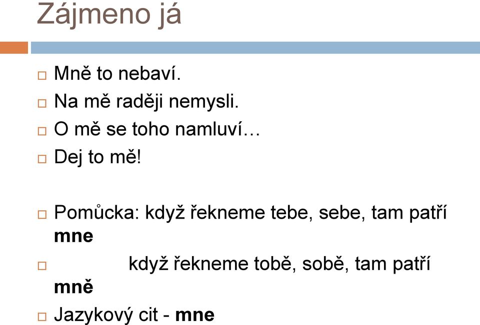 Pomůcka: kdyţ řekneme tebe, sebe, tam patří