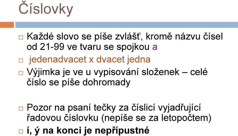 sloţenek celé číslo se píše dohromady Pozor na psaní tečky za číslicí