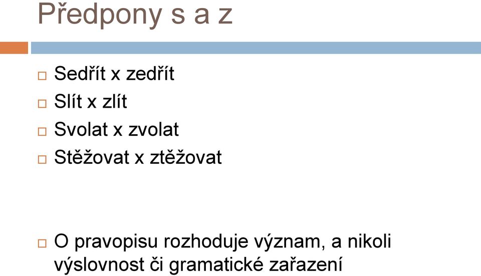 ztěţovat O pravopisu rozhoduje