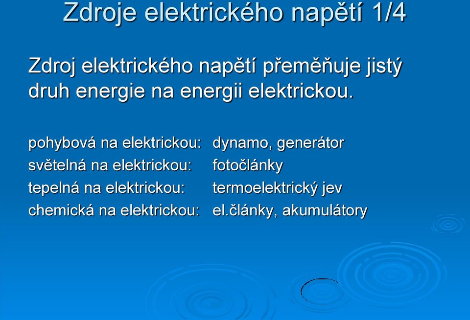 pohybová na elektrickou: dynamo, generátor světelná na elektrickou: