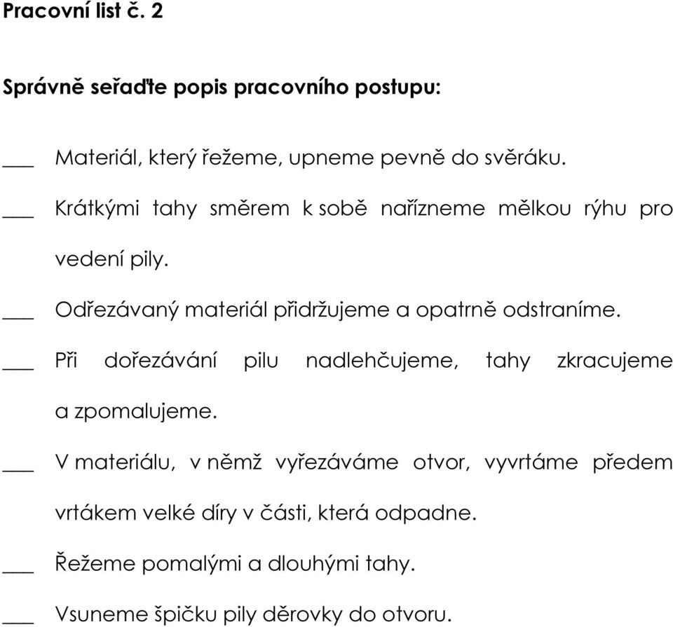 PŘÍLOHY KONTROLNÍ SKUPINA ŽÁKŮ PRACOVNÍ LISTY: Pracovní list č. 1 Práce  dvojic. Pracovní list č. 2 Seřaďte popis pracovního postupu - PDF Stažení  zdarma