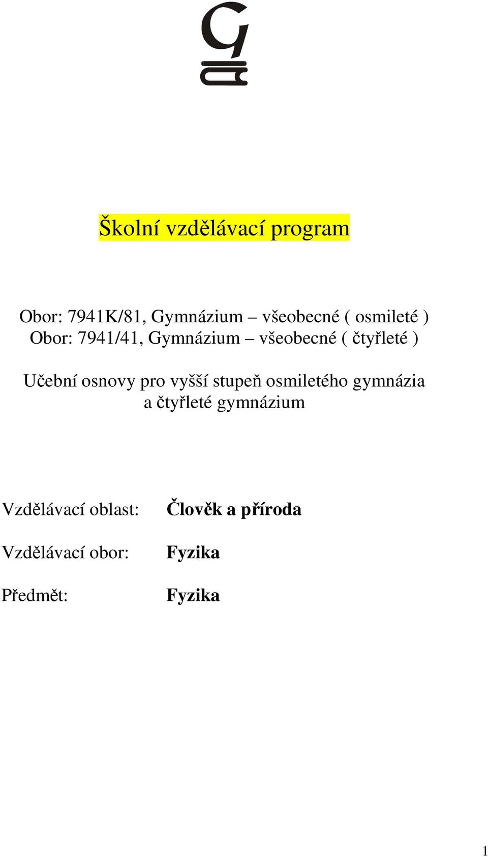 osnovy pro vyšší stupeň osmiletého gymnázia a čtyřleté gymnázium