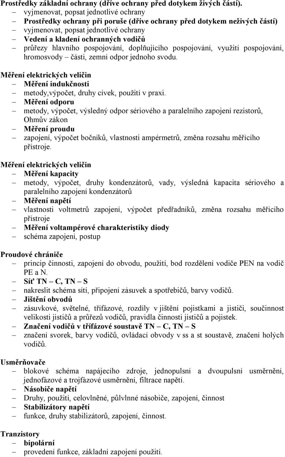 hlavního pospojování, doplňujícího pospojování, využití pospojování, hromosvody části, zemní odpor jednoho svodu.