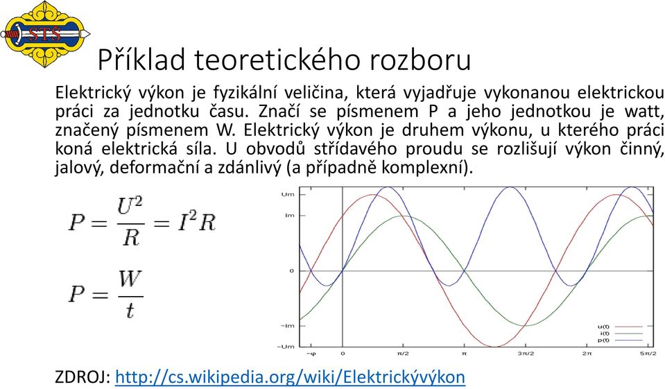 Elektrický výkon je druhem výkonu, u kterého práci koná elektrická síla.