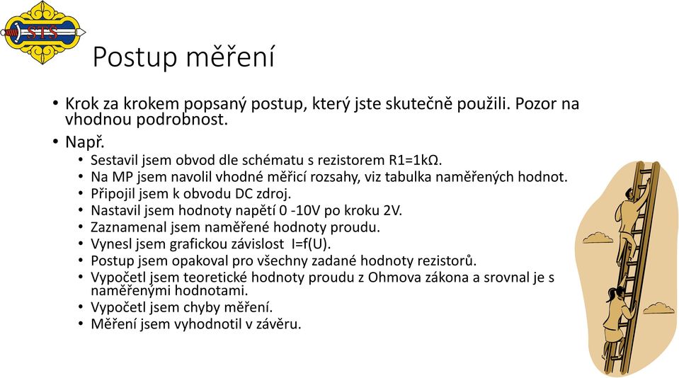 Připojil jsem k obvodu DC zdroj. Nastavil jsem hodnoty napětí 0-10V po kroku 2V. Zaznamenal jsem naměřené hodnoty proudu.