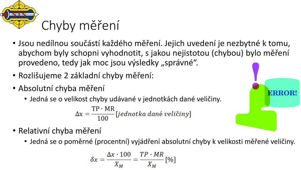 provedeno, tedy jak moc jsou výsledky správné.