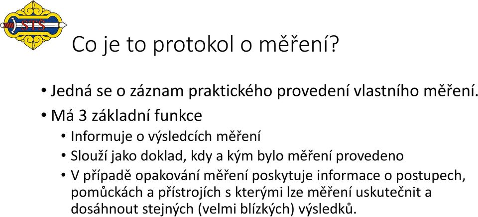 měření provedeno V případě opakování měření poskytuje informace o postupech, pomůckách