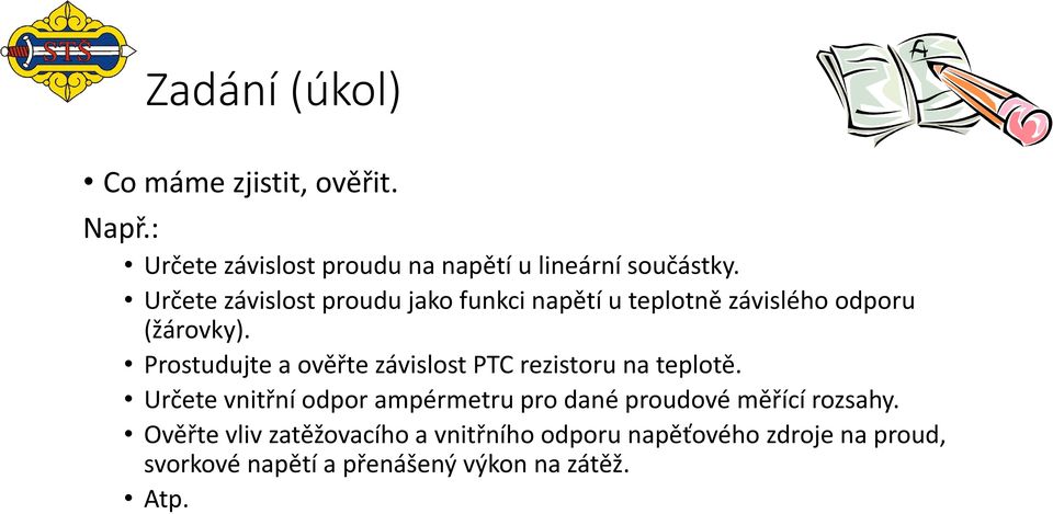 Prostudujte a ověřte závislost PTC rezistoru na teplotě.