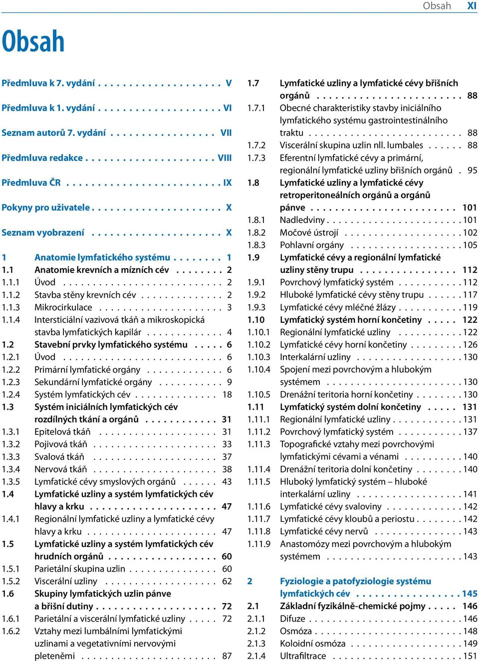 ............................ Stavba stěny krevních cév................ Mikrocirkulace....................... Intersticiální vazivová tkáň a mikroskopická stavba lymfatických kapilár.