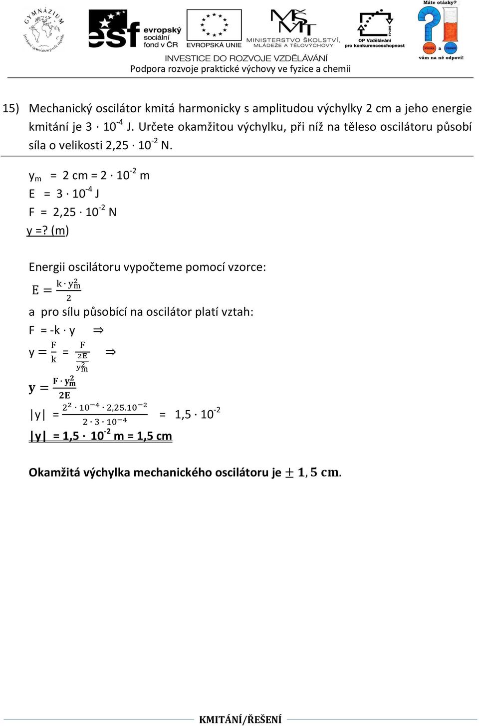 y m = 2 cm = 2 10-2 m E = 3 10-4 J F = 2,25 10-2 N y =?