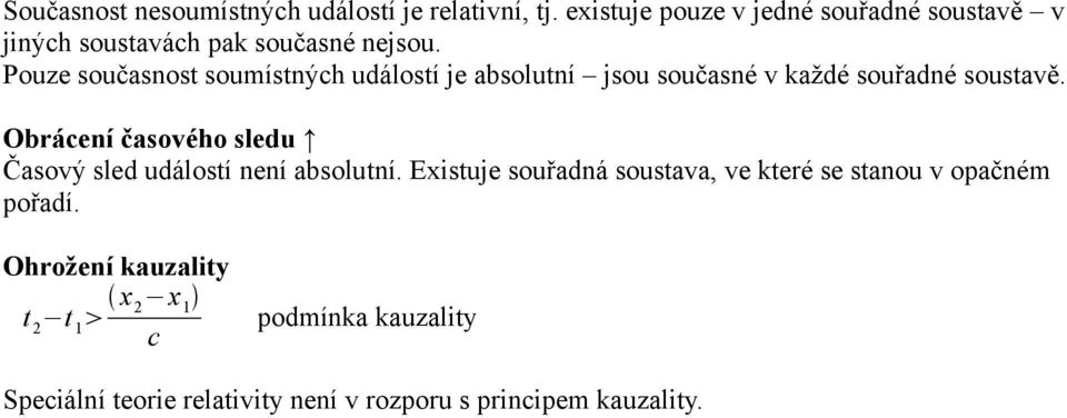 Pouze současnost soumístných událostí je absolutní jsou současné v každé souřadné soustavě.