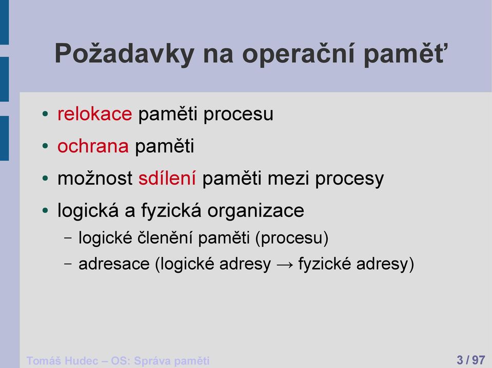 organizace logické členění paměti (procesu) adresace