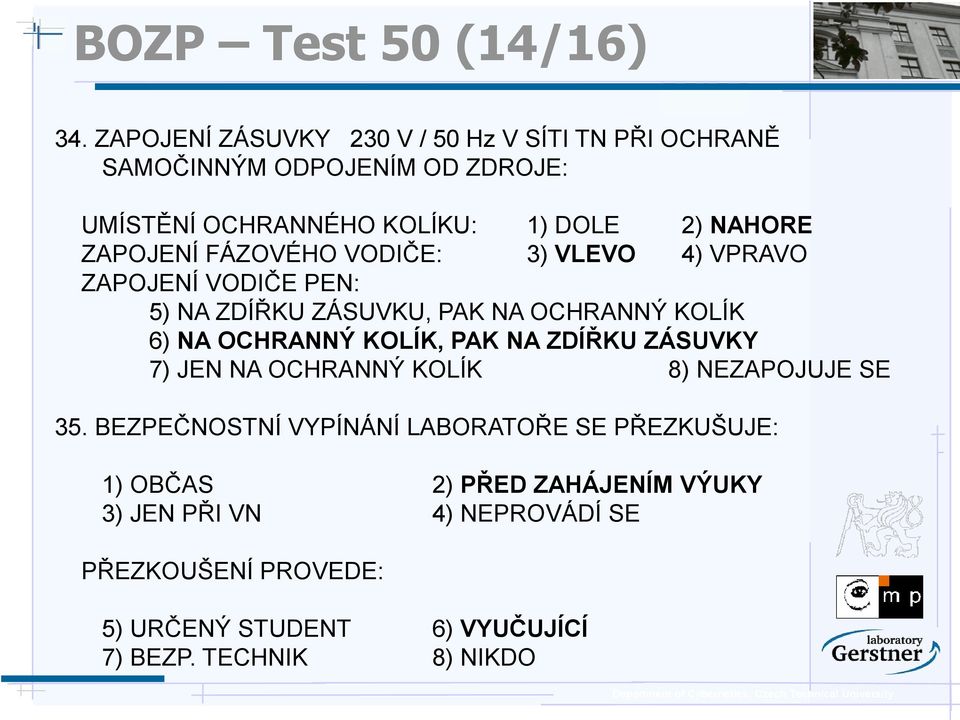ZAPOJENÍ FÁZOVÉHO VODIČE: 3) VLEVO 4) VPRAVO ZAPOJENÍ VODIČE PEN: 5) NA ZDÍŘKU ZÁSUVKU, PAK NA OCHRANNÝ KOLÍK 6) NA OCHRANNÝ KOLÍK, PAK