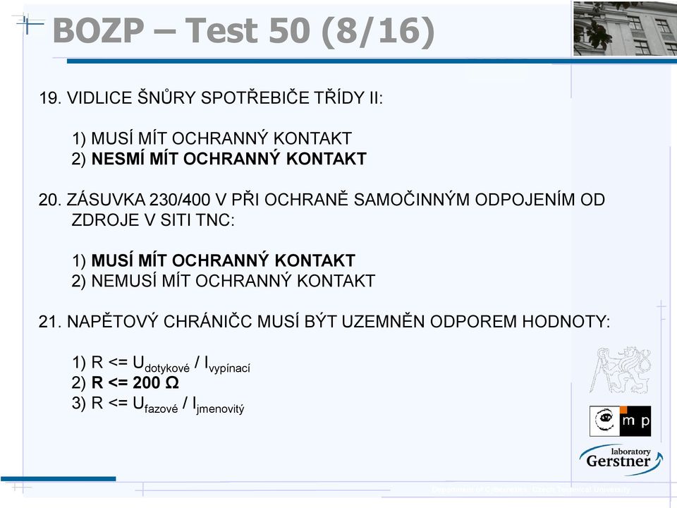 ZÁSUVKA 230/400 V PŘI OCHRANĚ SAMOČINNÝM ODPOJENÍM OD ZDROJE V SITI TNC: 1) MUSÍ MÍT OCHRANNÝ