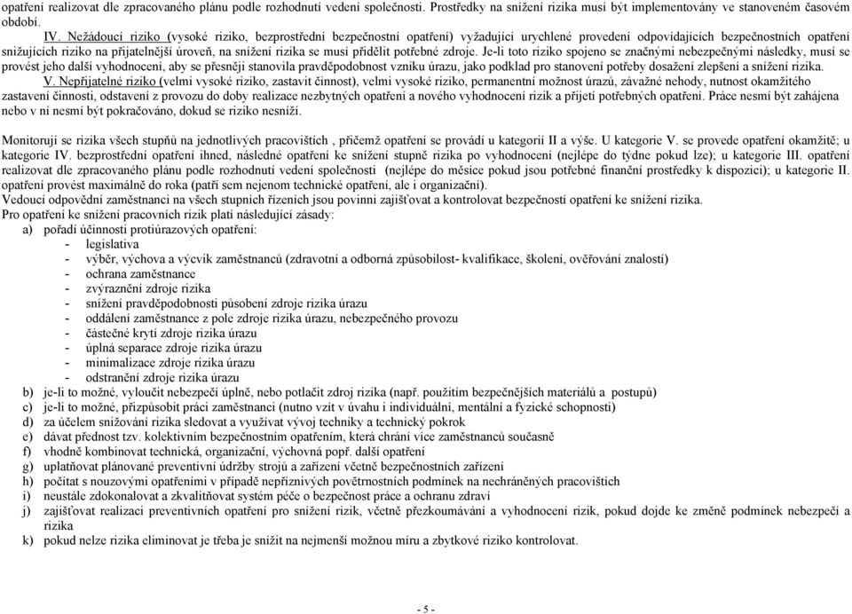 rizika se musí přidělit potřebné zdroje.