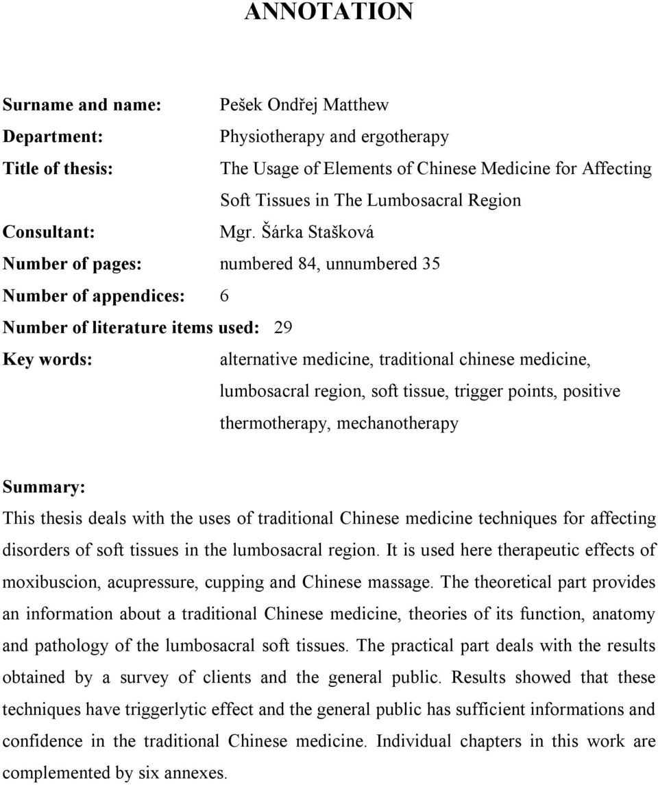 Šárka Stašková Number of pages: numbered 84, unnumbered 35 Number of appendices: 6 Number of literature items used: 29 Key words: alternative medicine, traditional chinese medicine, lumbosacral