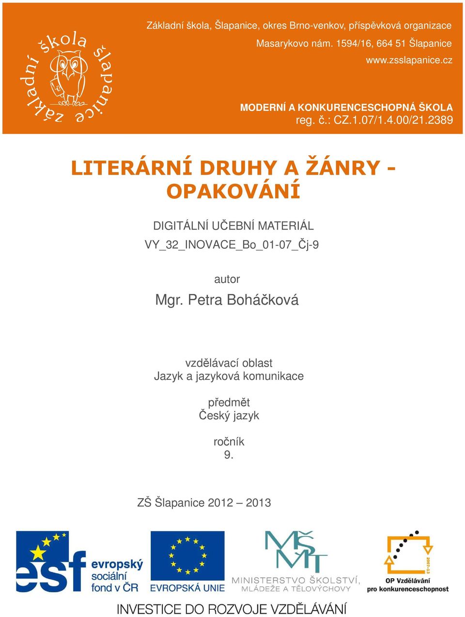 2389 LITERÁRNÍ DRUHY A ŽÁNRY - OPAKOVÁNÍ DIGITÁLNÍ UČEBNÍ MATERIÁL VY_32_INOVACE_Bo_01-07_Čj-9 autor