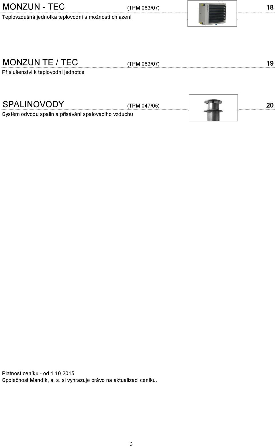 Systém odvodu spalin a přisávání spalovacího vzduchu (TPM 047/05) 20 Platnost