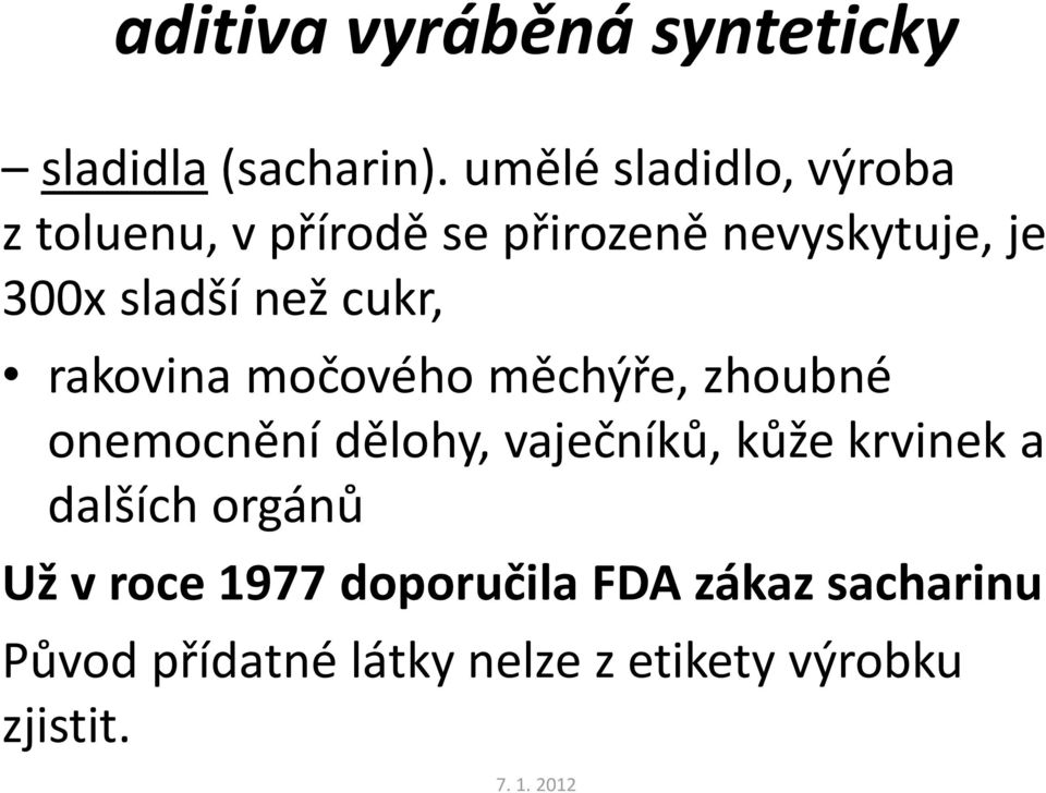 než cukr, rakovina močového měchýře, zhoubné onemocnění dělohy, vaječníků, kůže