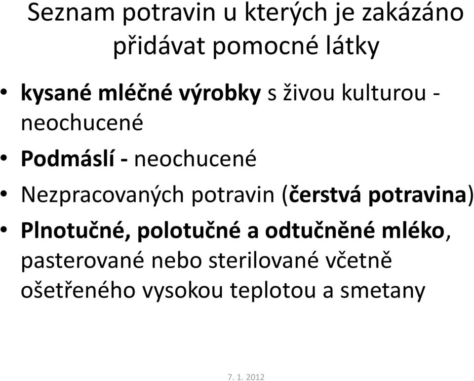 Nezpracovaných potravin (čerstvá potravina) Plnotučné, polotučné a