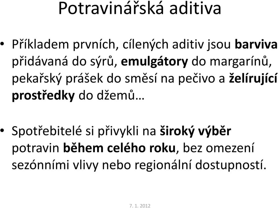 pečivo a želírující prostředky do džemů Spotřebitelé si přivykli na široký