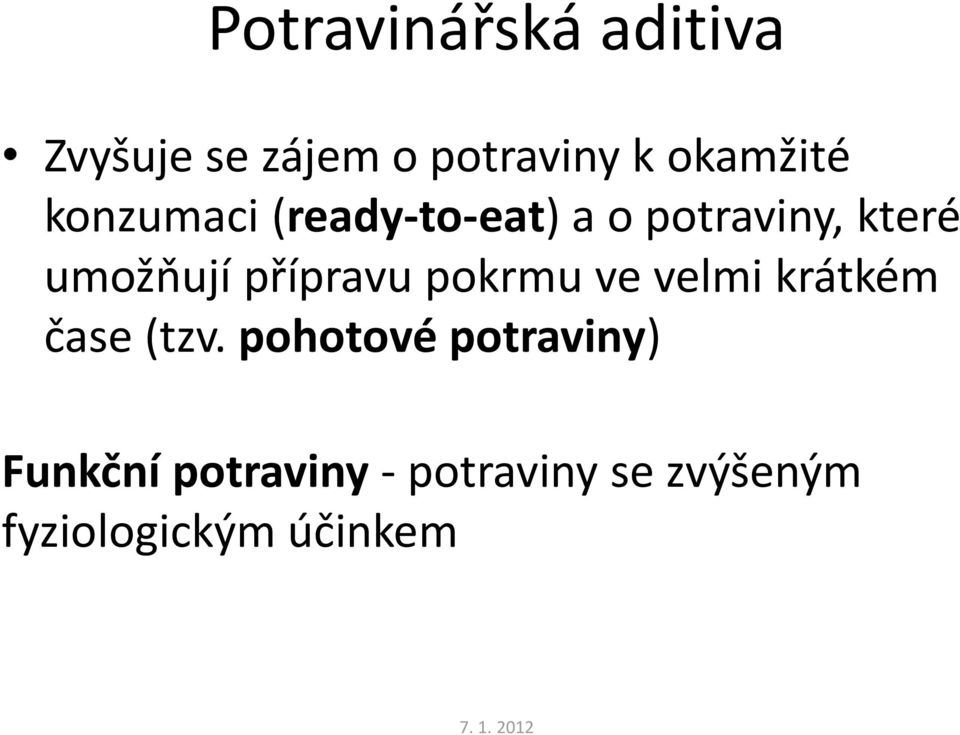 umožňují přípravu pokrmu ve velmi krátkém čase (tzv.
