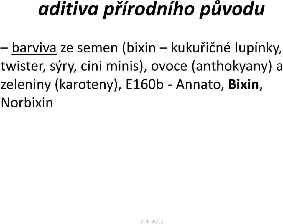 cini minis), ovoce (anthokyany) a zeleniny