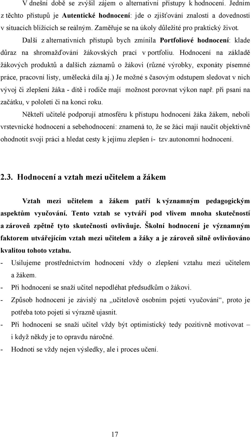 Hodnocení na základě žákových produktů a dalších záznamů o žákovi (různé výrobky, exponáty písemné práce, pracovní listy, umělecká díla aj.