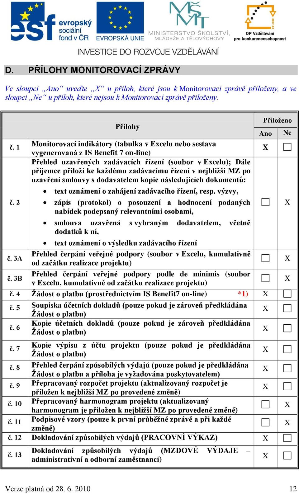 zadávacímu řízení v nejbližší MZ po uzavření smlouvy s dodavatelem kopie následujících dokumentů: text oznámení o zahájení zadávacího řízení, resp.