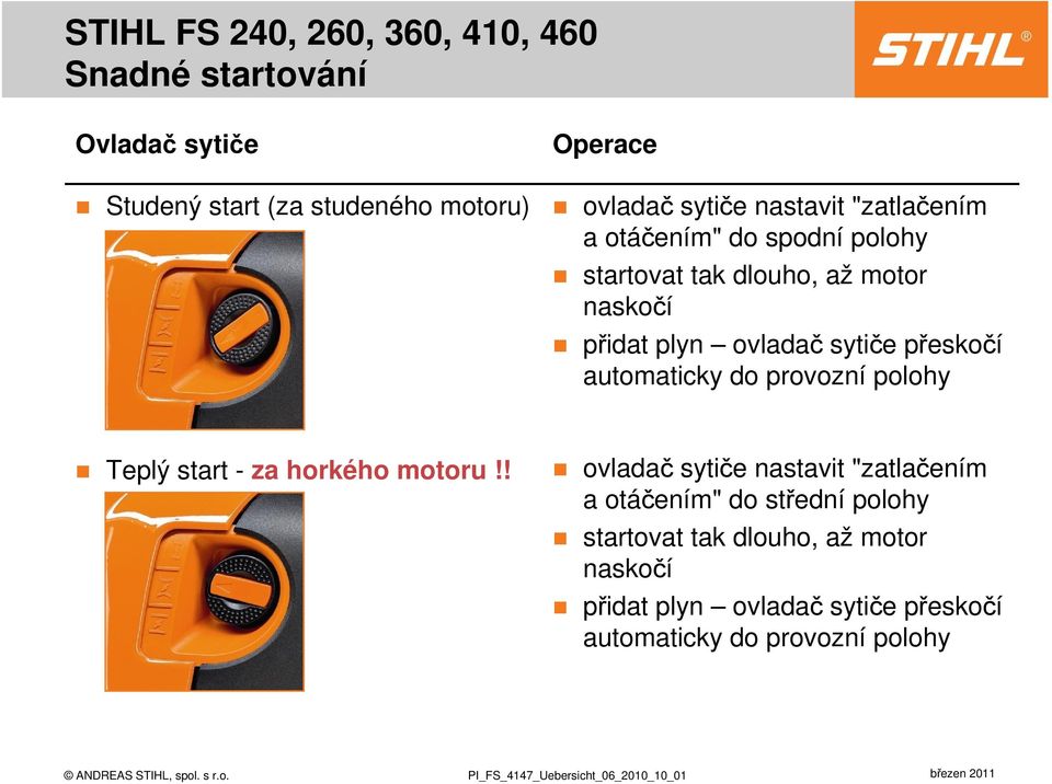 automaticky do provozní polohy Teplý start - za horkého motoru!