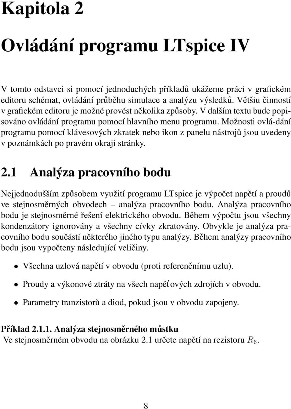 Možnosti ovlá-dání programu pomocí klávesových zkratek nebo ikon z panelu nástrojů jsou uvedeny v poznámkách po pravém okraji stránky. 2.