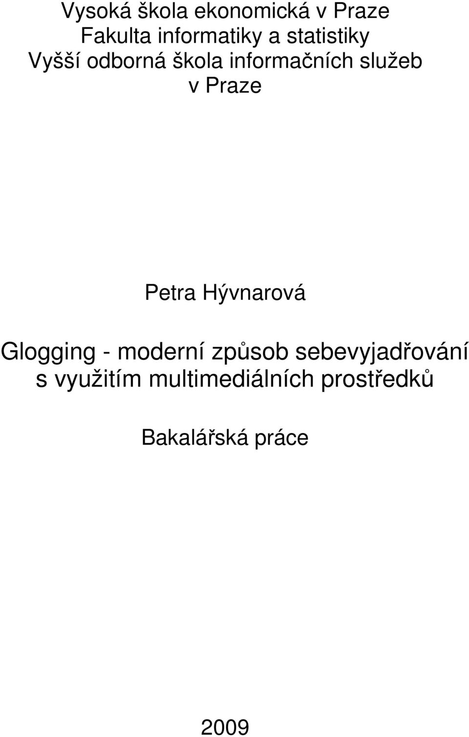 Praze Petra Hývnarová Glogging - moderní způsob