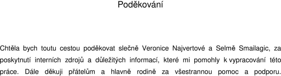 důležitých informací, které mi pomohly k vypracování této práce.