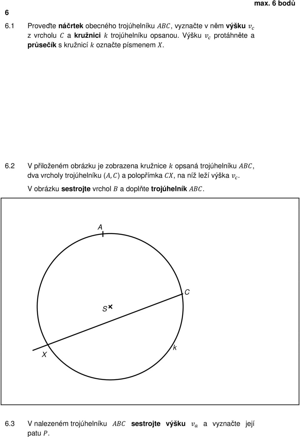 Výšku protáhněte a průsečík s kružnicí označte písmenem. 6.