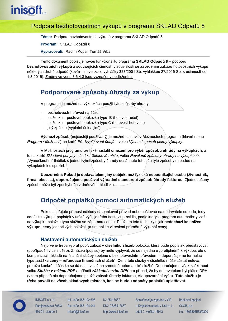 novelizace vyhlášky 383/2001 Sb. vyhláškou 27/2015 Sb. s účinností od 1.3.2015). Změny ve verzi 8.6.4.3 jsou vyznačeny podtržením.