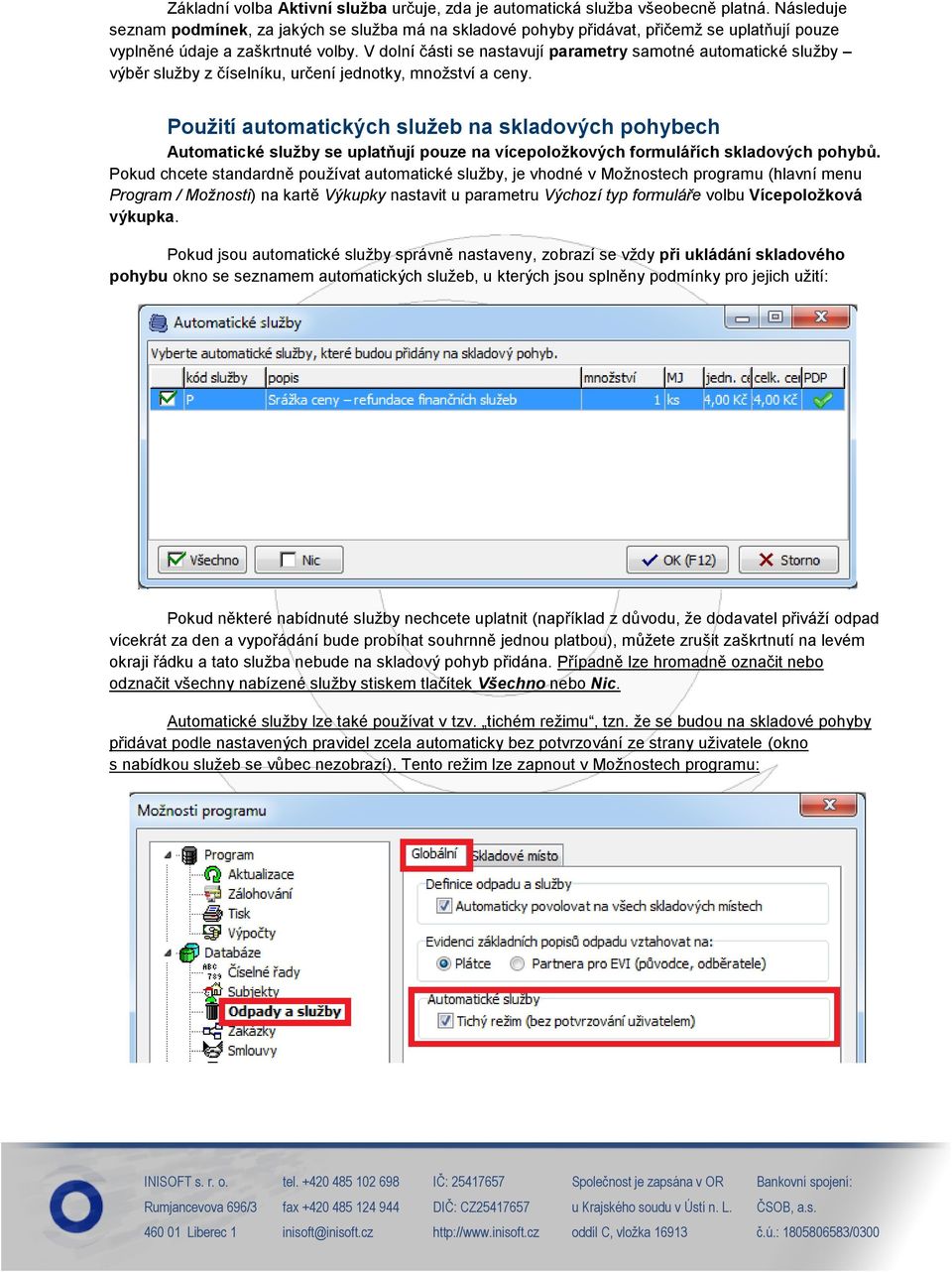 V dolní části se nastavují parametry samotné automatické služby výběr služby z číselníku, určení jednotky, množství a ceny.