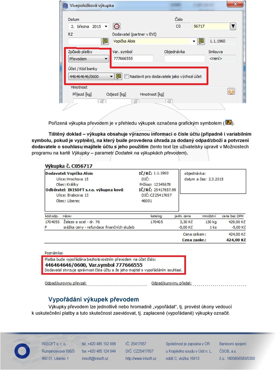 odpad/zboží a potvrzení dodavatele o souhlasu majitele účtu s jeho použitím (tento text lze uživatelsky upravit v Možnostech programu na kartě Výkupky