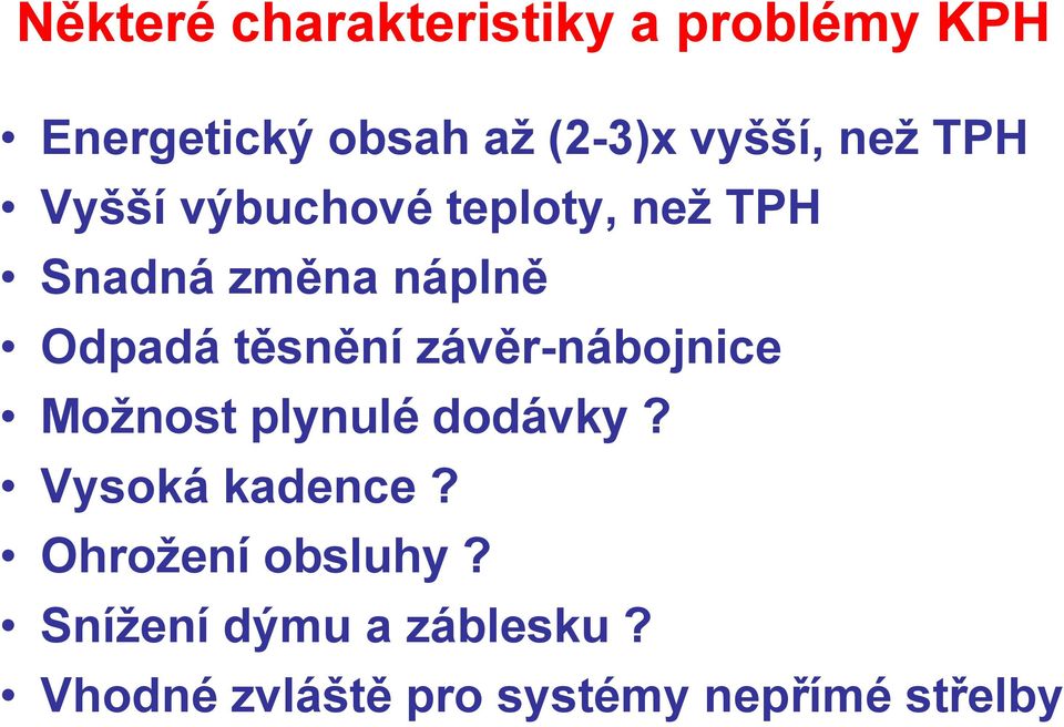 Odpadá těsnění závěr-nábojnice Možnost plynulé dodávky? Vysoká kadence?