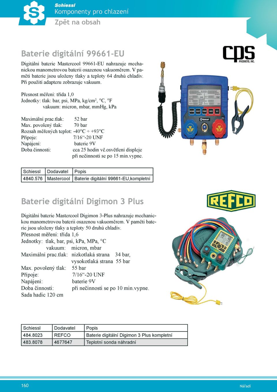 Manometry, manometrové baterie, hadice. Vakuoměry mechanické a digitální.  Zpět na obsah. Komponenty pro chlazení - PDF Free Download