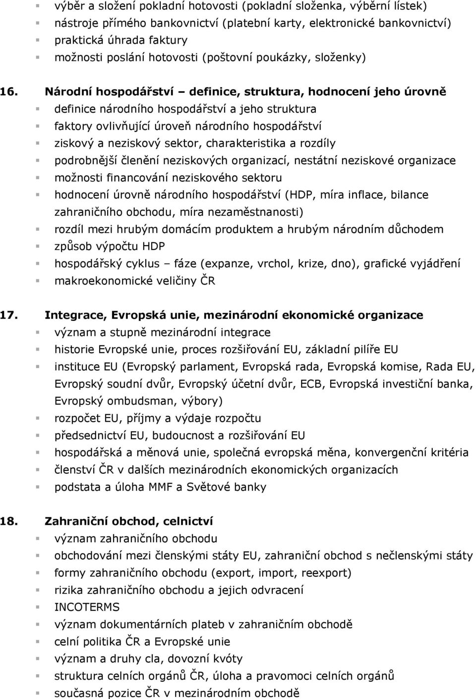 Národní hospodářství definice, struktura, hodnocení jeho úrovně definice národního hospodářství a jeho struktura faktory ovlivňující úroveň národního hospodářství ziskový a neziskový sektor,