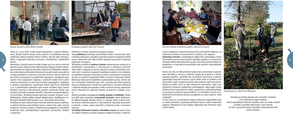 sadů realizovaného v regionech Opavska, Krnovska a Osoblažska v předešlých letech.