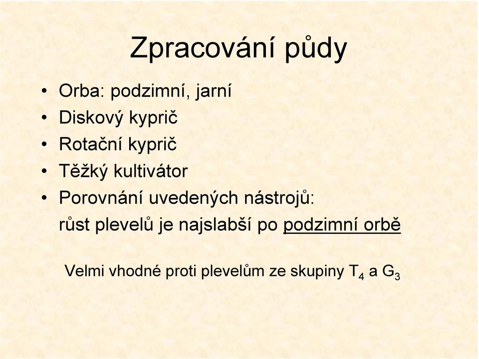 uvedených nástrojů: růst plevelů je najslabší po