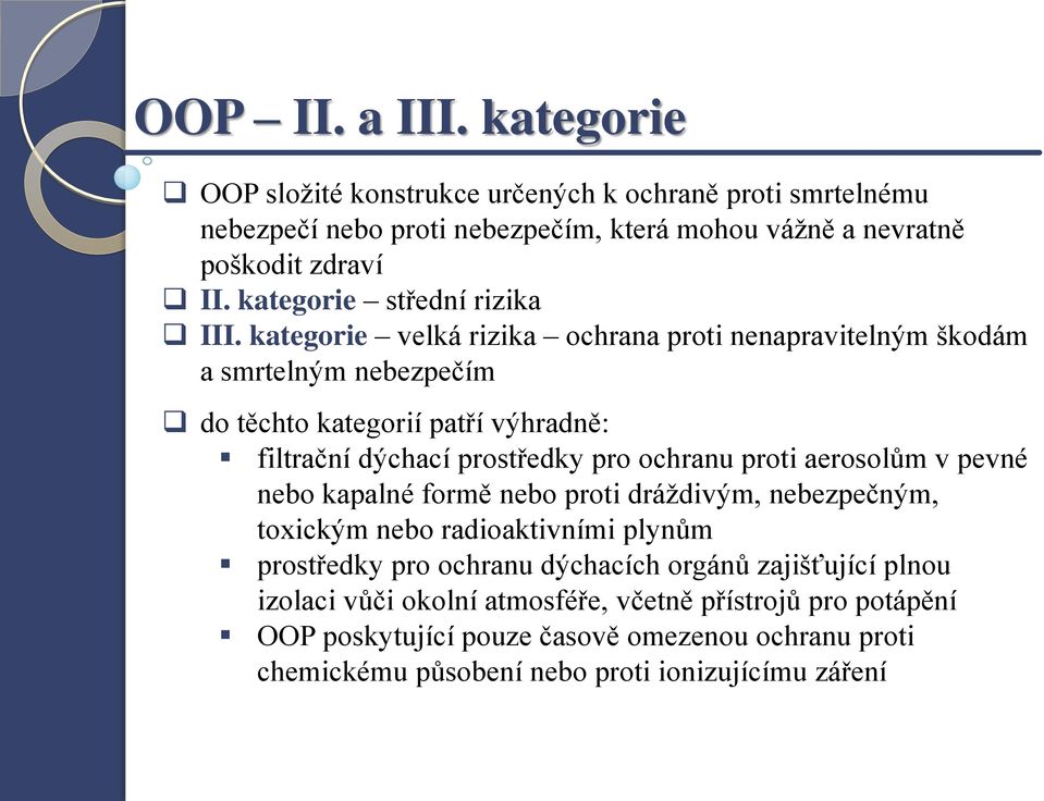 kategorie velká rizika ochrana proti nenapravitelným škodám a smrtelným nebezpečím do těchto kategorií patří výhradně: filtrační dýchací prostředky pro ochranu proti