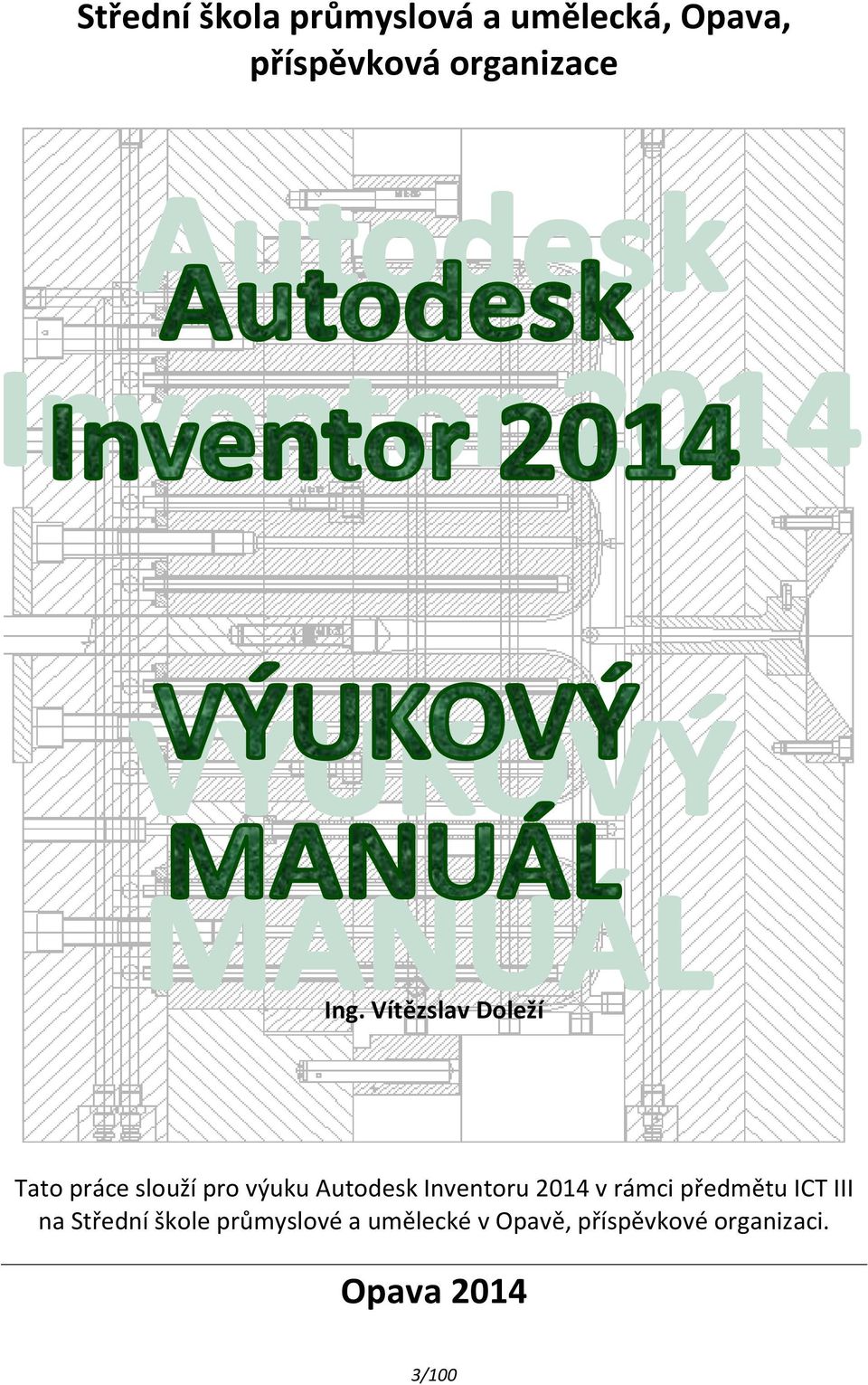 Vítězslav Doleží Tato práce slouží pro výuku Autodesk Inventoru