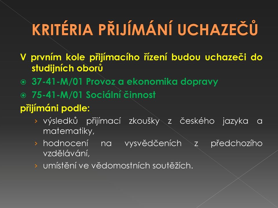 přijímáni podle: výsledků přijímací zkoušky z českého jazyka a