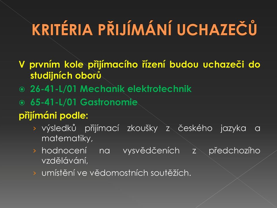 podle: výsledků přijímací zkoušky z českého jazyka a matematiky,