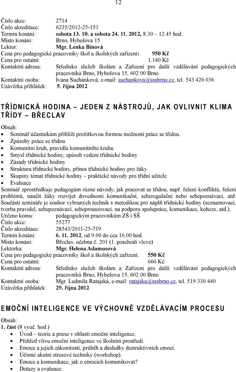 543 426 036 Uzávěrka přihlášek: 5.